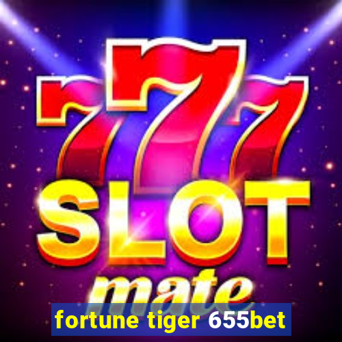 fortune tiger 655bet